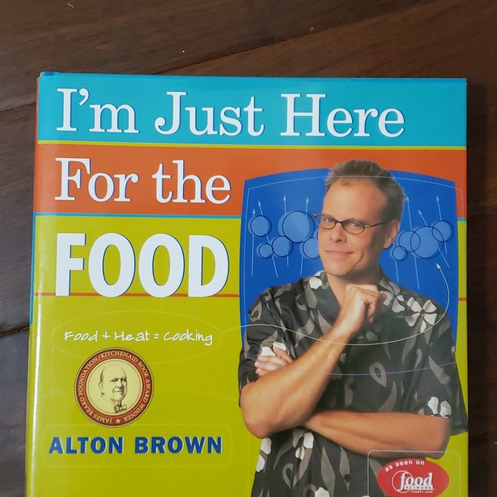 Alton Brown's I'm Just Here for the Food